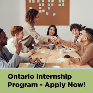 Photo of a group of young people around a meeting table with two people shaking hands. The text below says Ontario Internship Program - Apply Now. 