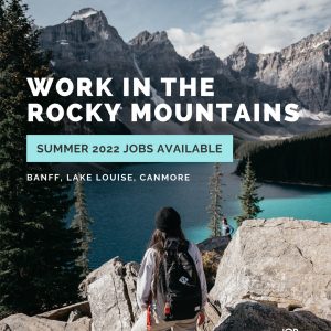 Picture of the Mountains in Banff. Text says Work in the Rocky Mountains. Jobs available for this summer. 