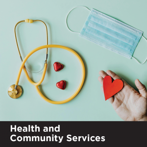 Picture of heart, medical face mask and Stethoscope. The text reads Health and Community Services. Click on this image to be directed to the Health and Community Services industry information. 