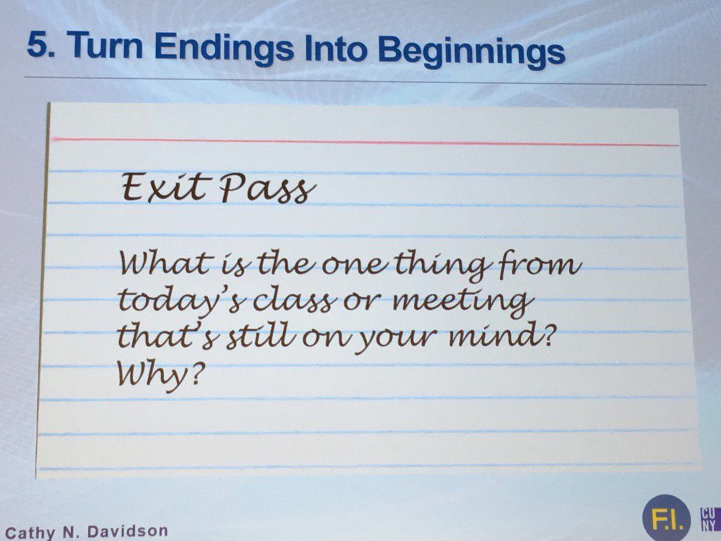 urn Endings into Beginnings. Exit Pass: What is the one thing from today’s class or meeting that’s still on your mind? Why?